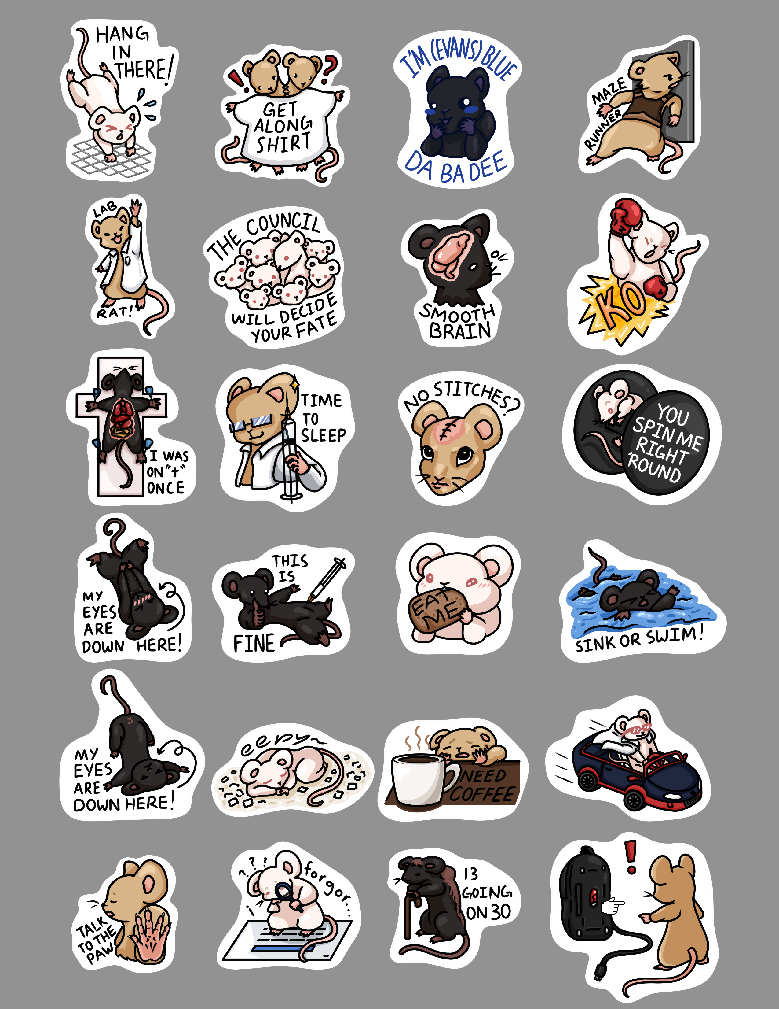 The stickers read: hang in there, get along shirt, I'm Evans blue da ba dee, maze runner, lab rat, the council will decide your fate, smooth brain, K O, I was on t once, time to sleep, no stitches, you spin me right round, my eyes are down here, this is fine, eat me, sink or swim, eepy, need coffee, talk to the paw, forgor..., 13 going on 30. Along with a second rendition of my eyes are down here, a mouse driving a car inspired by a pipette tips container, and a computer mouse and mouse doing the spiderman meme of looking and pointing at each other.